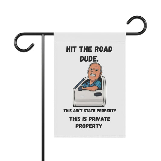 Hit the Road Dude Flag – 12x18 Garden Banner | This Ain’t State Property, This Is Private Property Viral TikTok Flag