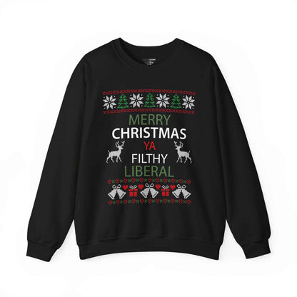 Merry Christmas Ya Filthy Liberal Sweatshirt – Funny Ugly Christmas Sweater