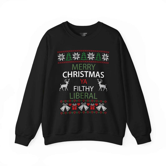 Merry Christmas Ya Filthy Liberal Sweatshirt – Funny Ugly Christmas Sweater
