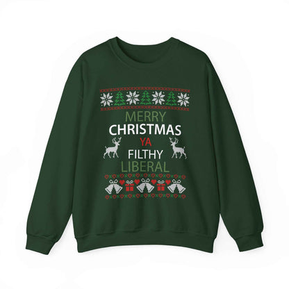 Merry Christmas Ya Filthy Liberal Sweatshirt – Funny Ugly Christmas Sweater