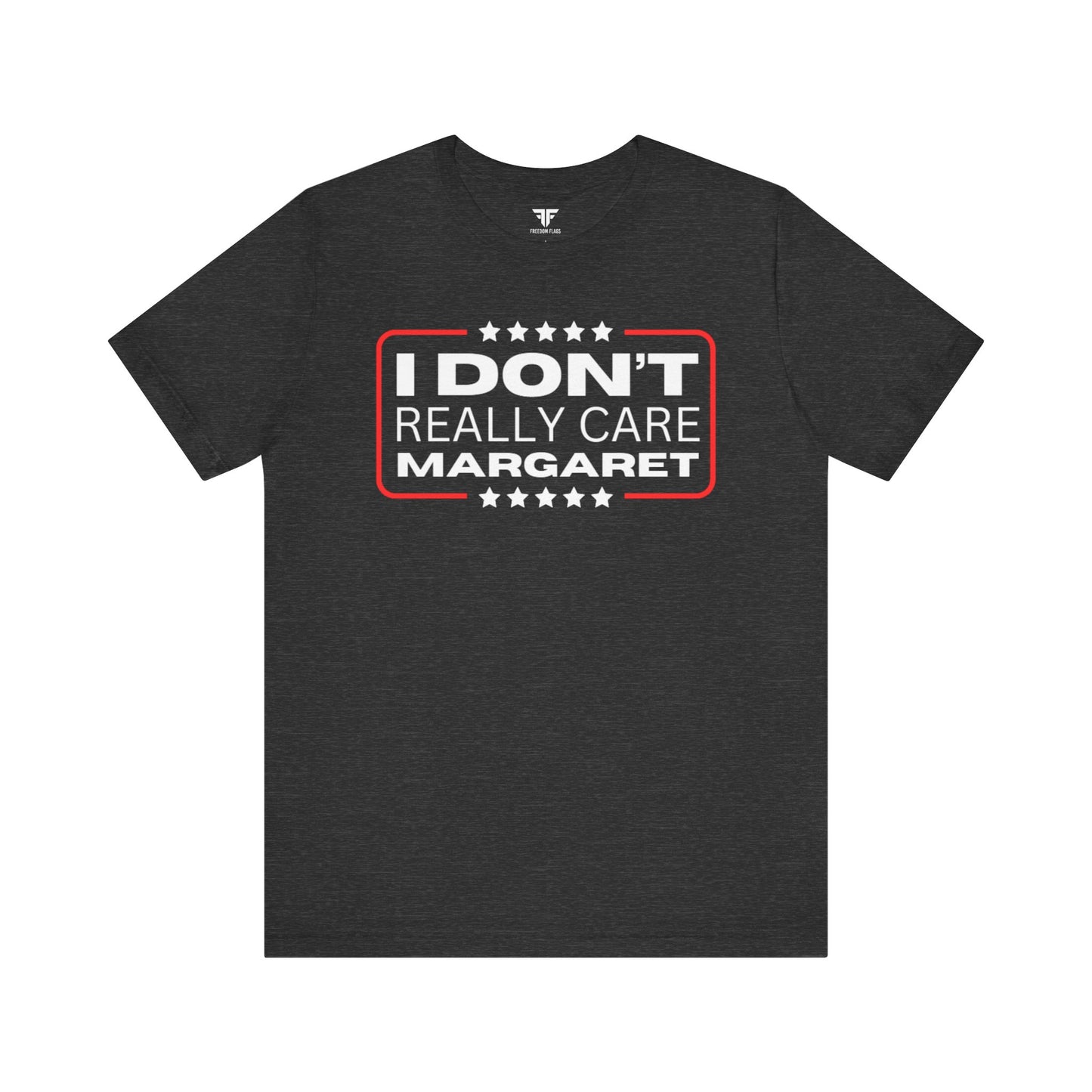 I Don't Really Care Margaret Unisex Short Sleeve Tee for Men & Women