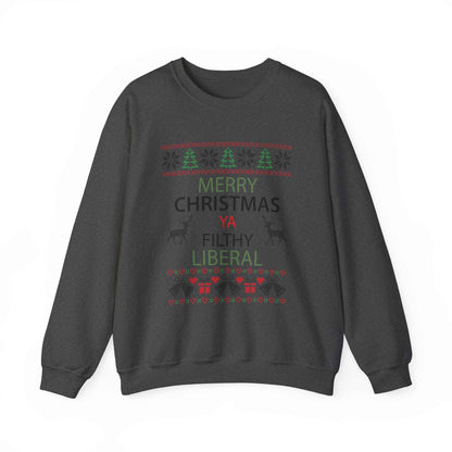 Merry Christmas Ya Filthy Liberal Sweatshirt – Funny Ugly Christmas Sweater