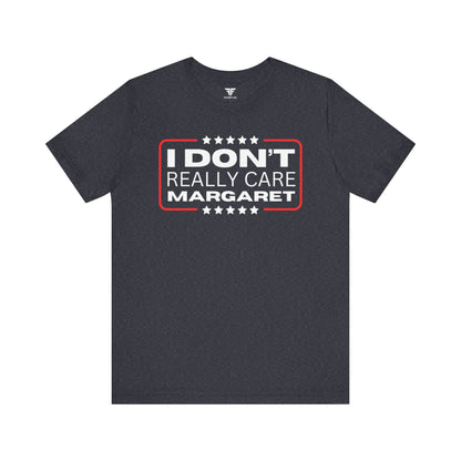 Dark grey - I Don't Really Care Margaret Unisex Short Sleeve Tee for Men & Women