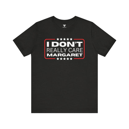 Black - I Don't Really Care Margaret Unisex Short Sleeve Tee for Men & Women