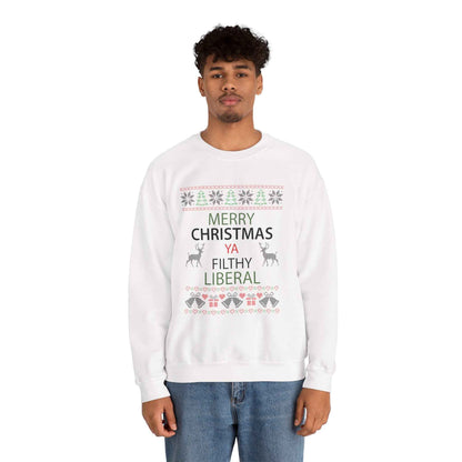 Merry Christmas Ya Filthy Liberal Sweatshirt – Funny Ugly Christmas Sweater