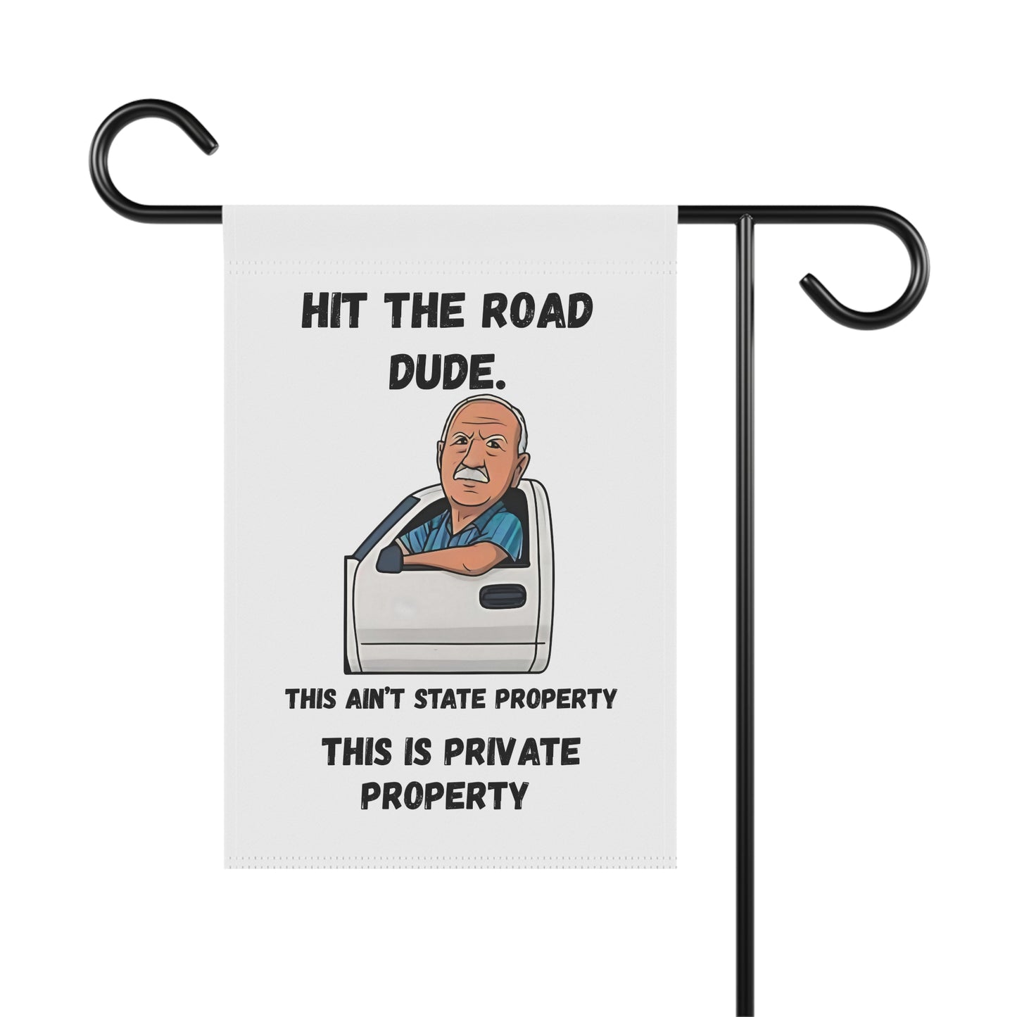 Hit the Road Dude Flag – 12x18 Garden Banner | This Ain’t State Property, This Is Private Property Viral TikTok Flag