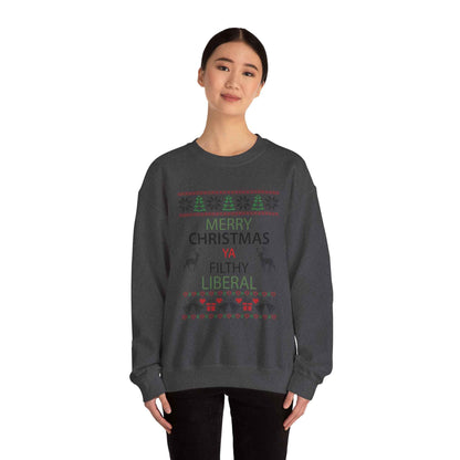 Merry Christmas Ya Filthy Liberal Sweatshirt – Funny Ugly Christmas Sweater