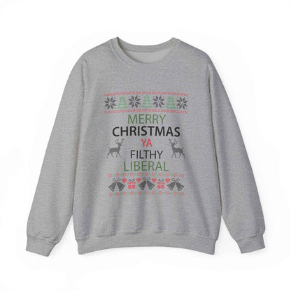Merry Christmas Ya Filthy Liberal Sweatshirt – Funny Ugly Christmas Sweater