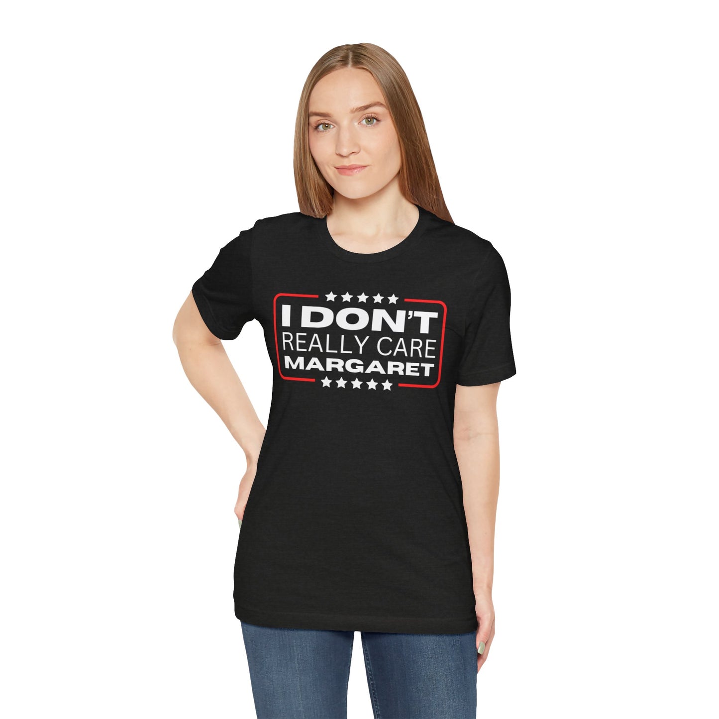 I Don't Really Care Margaret Unisex Short Sleeve Tee