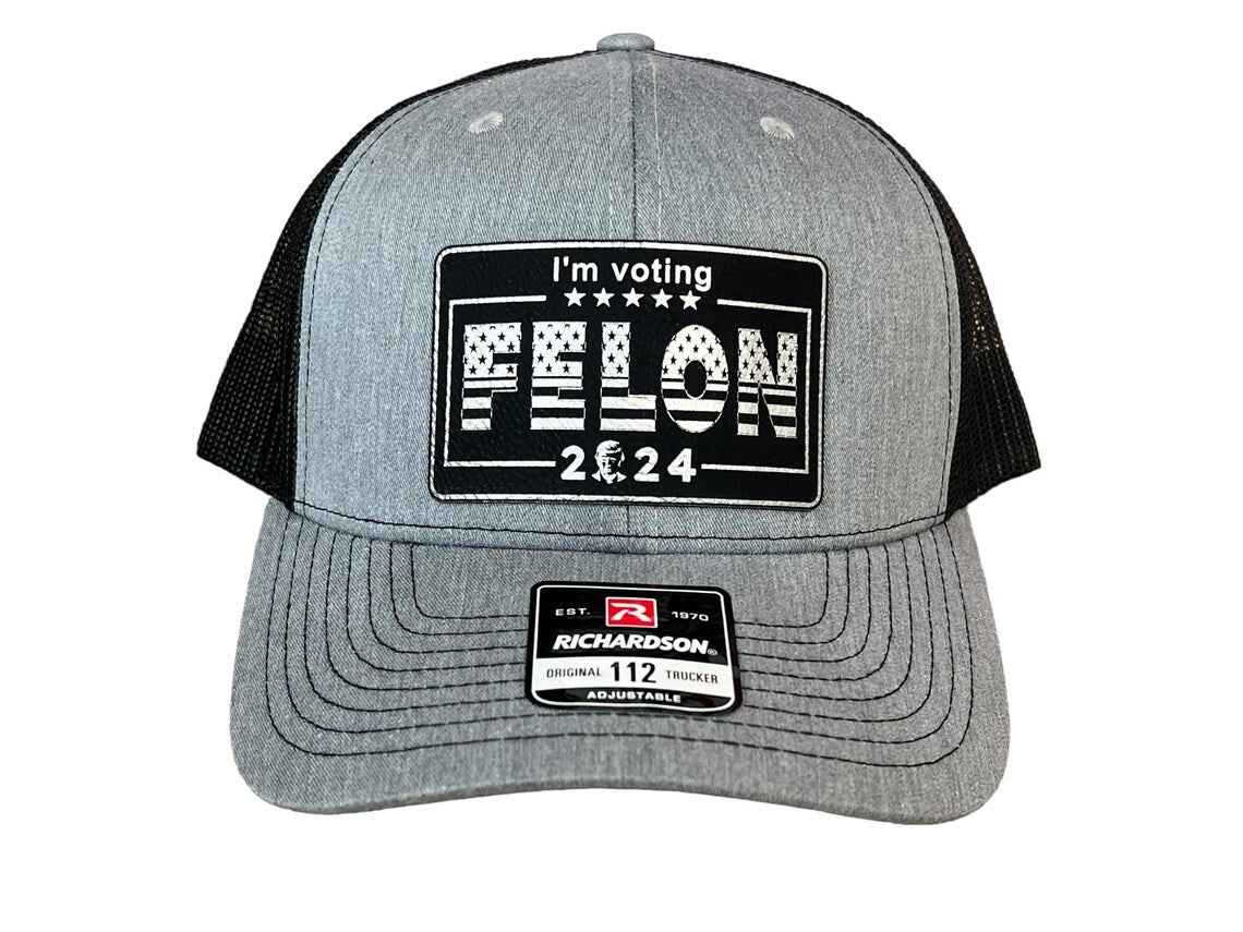 “I’m Voting for the Felon” Leather Patch Cap – Richardson 112 Patriotic Collector’s Edition Hat